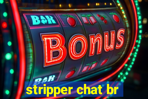 stripper chat br